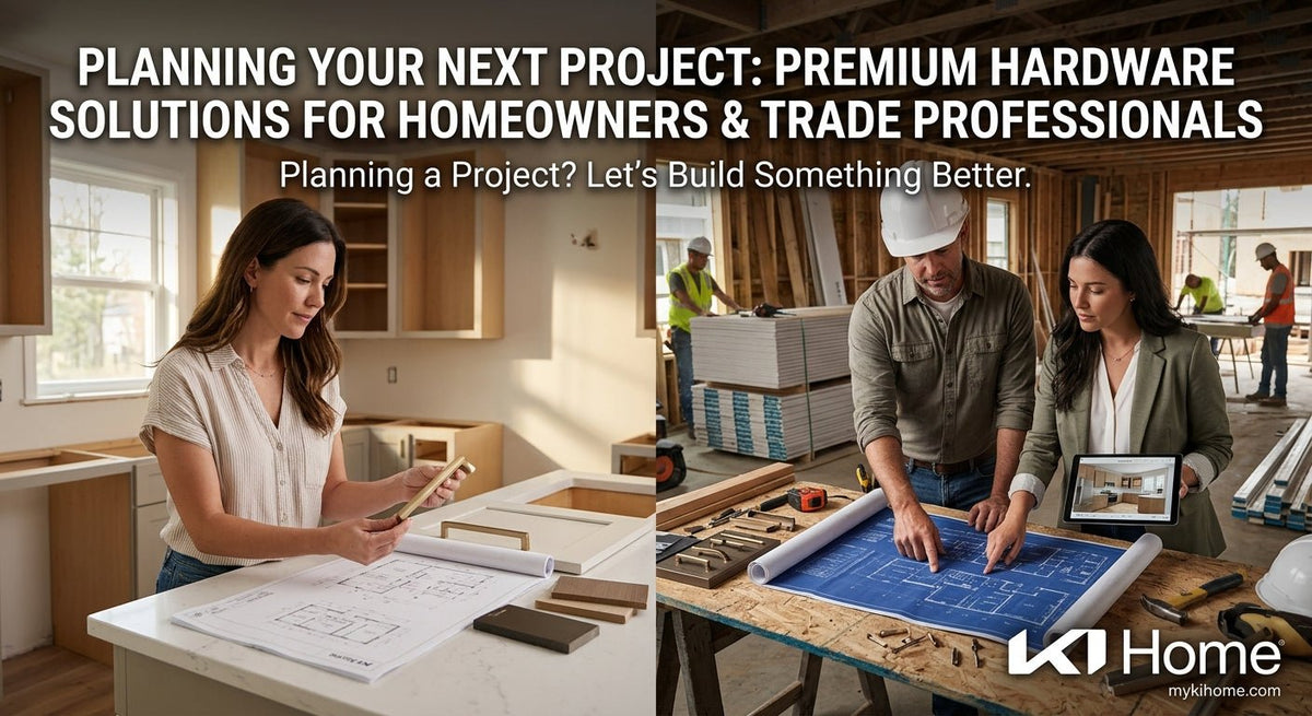 Planning Your Next Project: Premium Hardware Solutions for Homeowners & Trade Professionals - KI Home